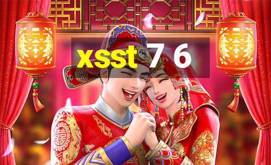 xsst 7 6