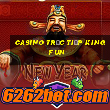 Casino Trực tiếp King fun