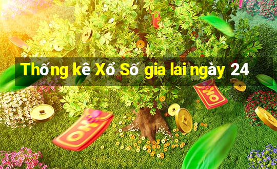 Thống kê Xổ Số gia lai ngày 24