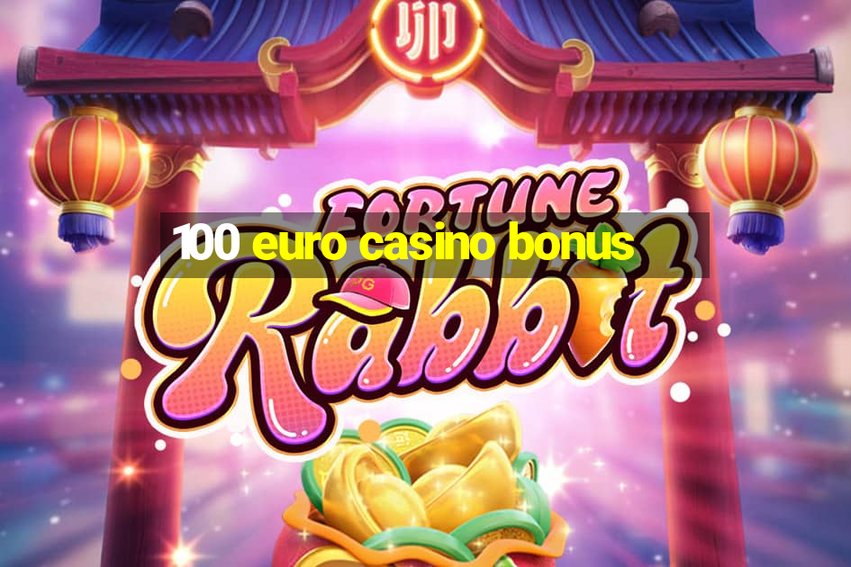 100 euro casino bonus