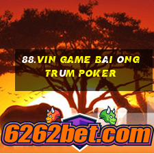 88.Vin Game Bài Ông Trùm Poker