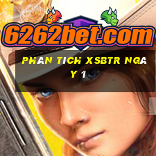 Phân tích XSBTR ngày 1