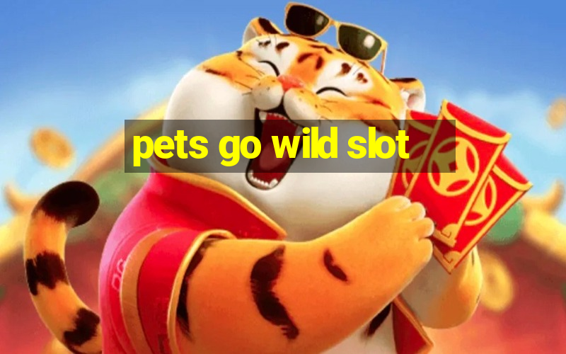 pets go wild slot