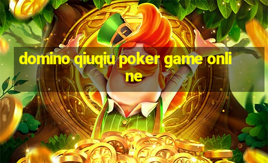 domino qiuqiu poker game online