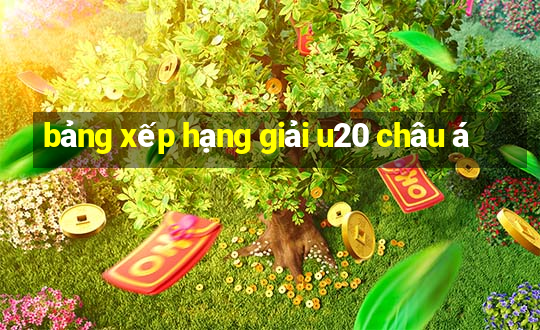 bảng xếp hạng giải u20 châu á