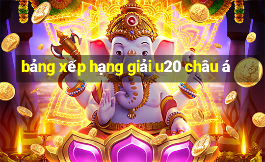 bảng xếp hạng giải u20 châu á