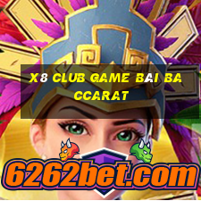 X8 Club Game Bài Baccarat