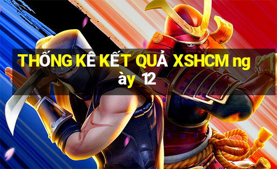 THỐNG KÊ KẾT QUẢ XSHCM ngày 12