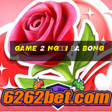 game 2 người đá bóng