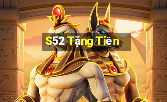 S52 Tặng Tiền