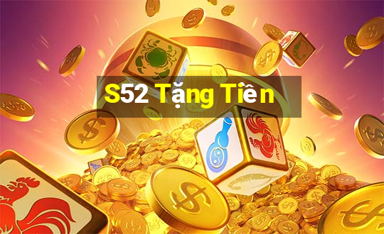 S52 Tặng Tiền