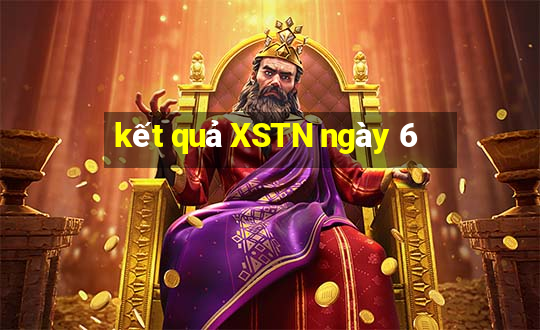 kết quả XSTN ngày 6