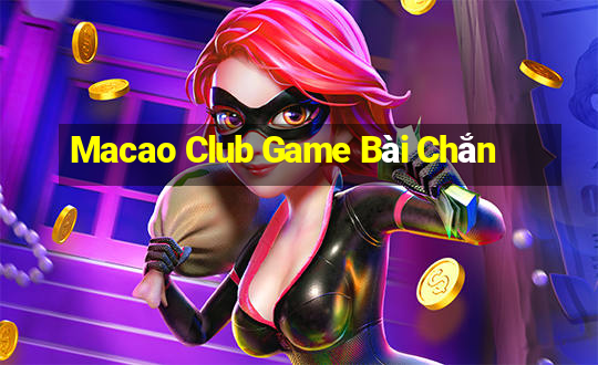 Macao Club Game Bài Chắn