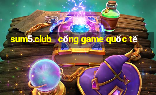 sum5.club   cổng game quốc tế