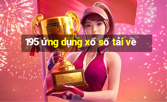 195 ứng dụng xổ số tải về