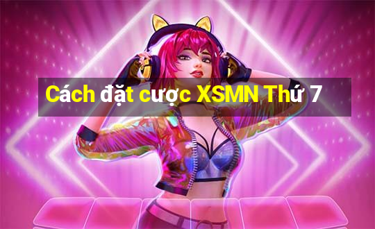 Cách đặt cược XSMN Thứ 7