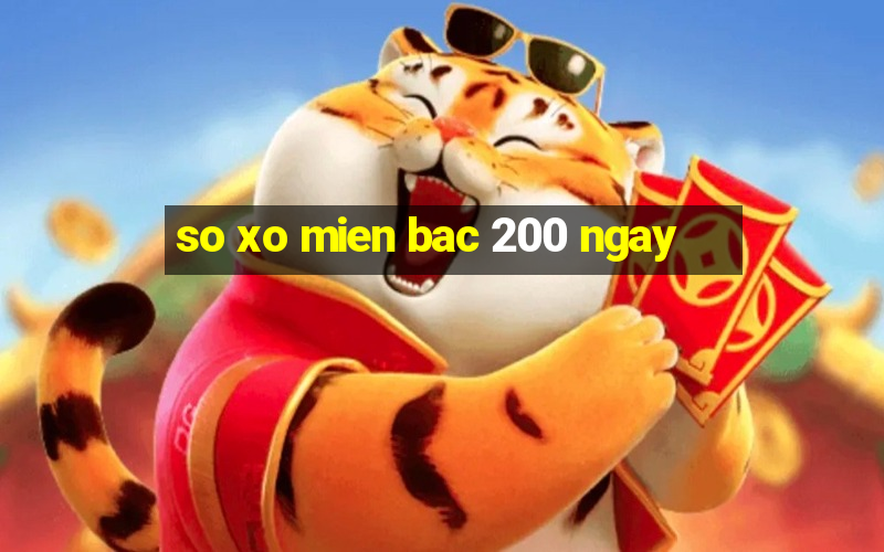 so xo mien bac 200 ngay