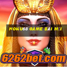 Nohu68 Game Bài Mới