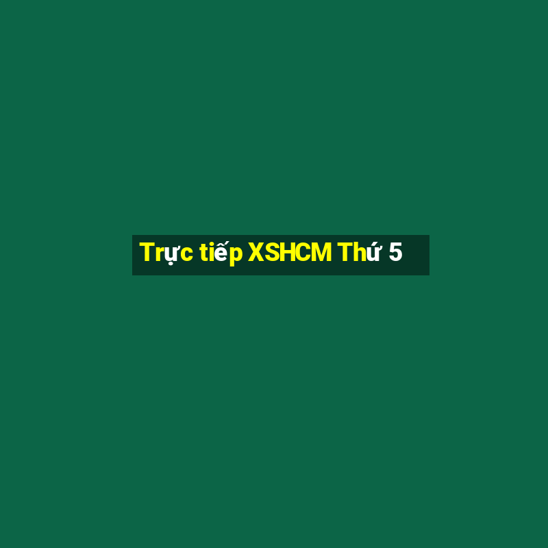 Trực tiếp XSHCM Thứ 5