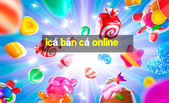 ica ban ca online