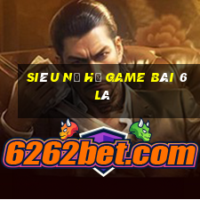 Siêu Nổ Hũ Game Bài 6 Lá