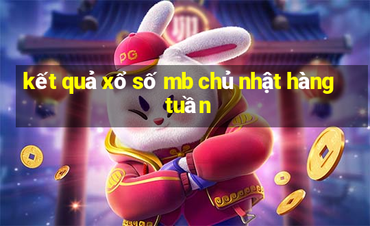 kết quả xổ số mb chủ nhật hàng tuần