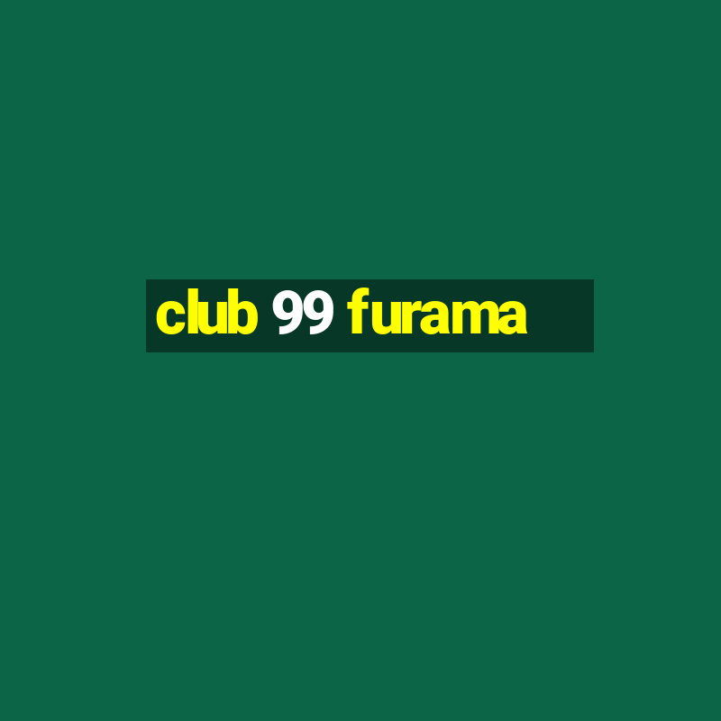 club 99 furama