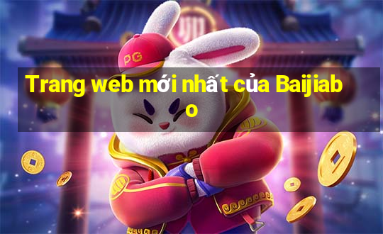 Trang web mới nhất của Baijiabo