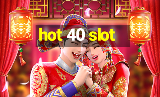 hot 40 slot