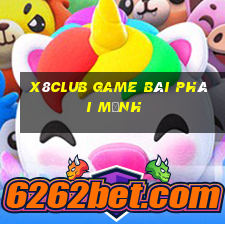 X8Club Game Bài Phái Mạnh