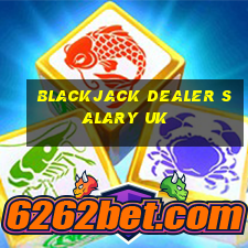 blackjack dealer salary uk