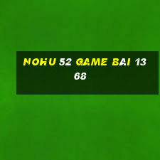 Nohu 52 Game Bài 1368