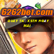 Quay thử XSTN ngày mai