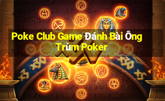 Poke Club Game Đánh Bài Ông Trùm Poker