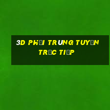 3d phải trúng tuyển trực tiếp