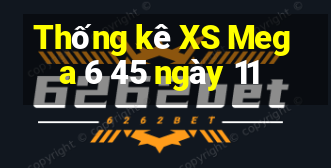 Thống kê XS Mega 6 45 ngày 11