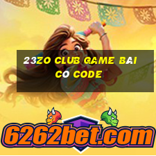 23Zo Club Game Bài Có Code