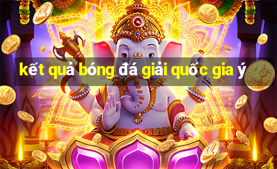 kết quả bóng đá giải quốc gia ý