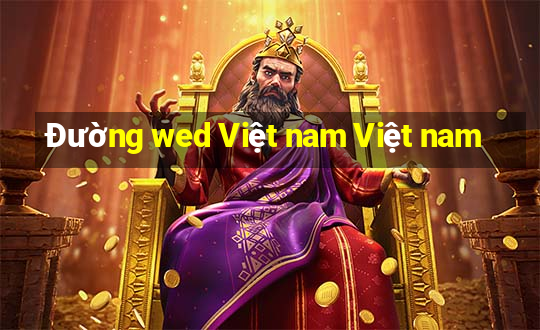 Đường wed Việt nam Việt nam