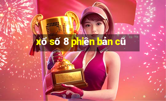 xổ số 8 phiên bản cũ