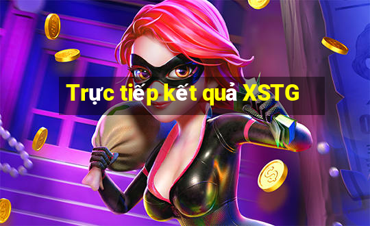 Trực tiếp kết quả XSTG