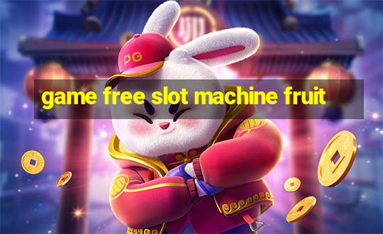 game free slot machine fruit