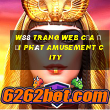 W88 Trang web của đại phát Amusement City