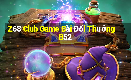 Z68 Club Game Bài Đổi Thưởng B52