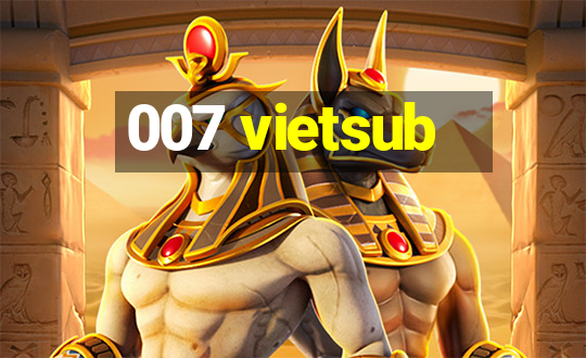 007 vietsub