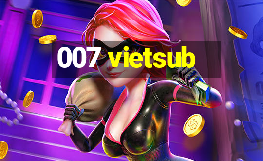 007 vietsub