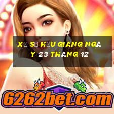 xổ số hậu giang ngày 23 tháng 12