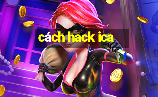 cách hack ica