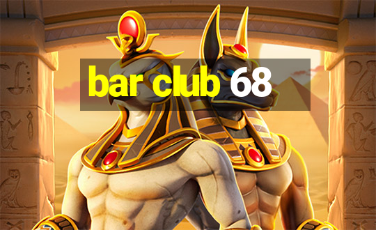 bar club 68