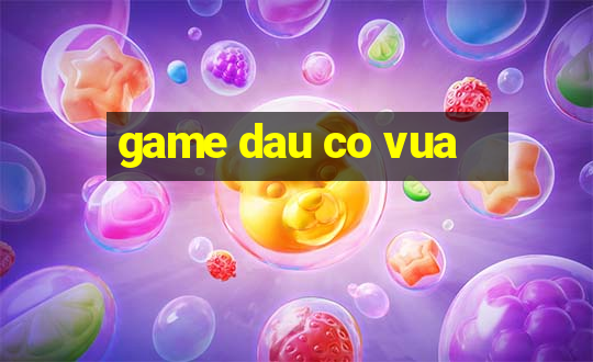 game dau co vua